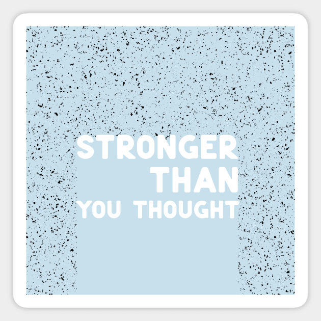 Stronger than you thought white Magnet by ninoladesign